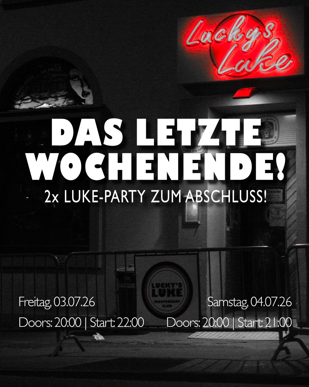 Luke letztes Wochenende Das letzte Wochenende mit den Luke Partys am Freitag 03. Juli ab 22:00 und Samstag 04. Juli ab 21:00 (Doors jeweils 20:00).