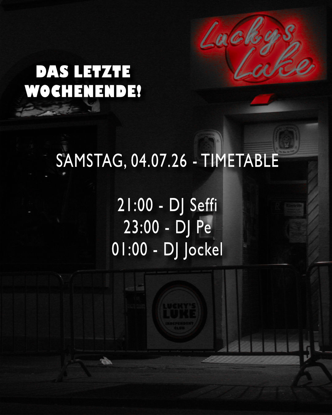 Luke Timetable Samstag Der Timetable für die letzte Luke Party Samstag mit DJ Seffi ab 21 Uhr, DJ Pe ab 23 Uhr und DJ Jockel ab 01 Uhr